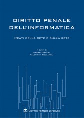 Diritto penale dell'informatica. Reati della rete e sulla...