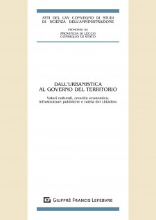 Dall'urbanistica al governo del territorio. Valori culturali, crescita economica, infrastrutture pubbliche e tutela...