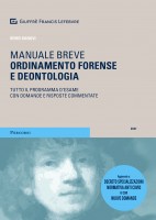 Ordinamento forense e deontologia. Tutto il programma d'esame con domande e risposte commentate