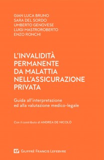 L'invalidità permanente da malattia nell'assicurazione privata. Guida all'interpretazione ed alla valutazione...
