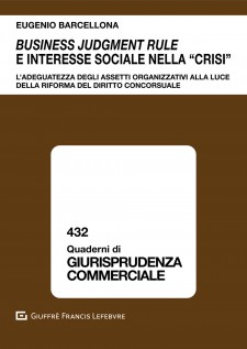 Business judgment rule e interesse sociale nella «crisi». L'adeguatezza degli assetti organizzativi alla luce della...
