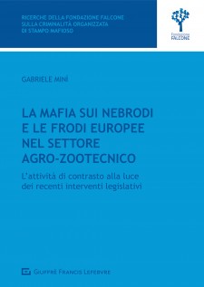 La mafia sui Nebrodi e le frodi europee nel settore agro-zootecnico. L'attività di contrasto alla luce dei recenti...