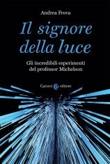 Il signore della luce. Gli incredibili esperimenti del...