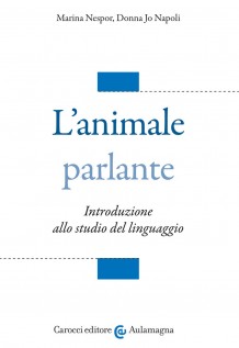 L'animale parlante. Introduzione allo studio del linguaggio