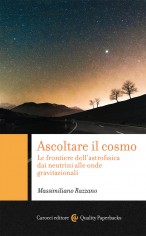 Ascoltare il cosmo. Le frontiere dell'astrofisica dai...