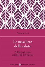 Le maschere della salute. Dal Rinascimento ai tempi del...