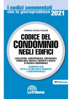 Codice del condominio negli edifici. Legislazione, giurisprudenza, bibliografia, formulario, pratica e risposte a quesiti in 