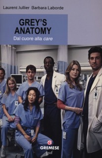 GREY'S ANATOMY DAL CUORE ALLA CURA
