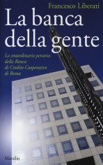 La banca della gente. Lo straordinario percorso della...