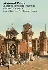 L'Arsenale di Venezia. Da grande complesso industriale a...