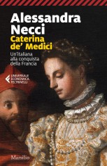 Caterina de' Medici. Un'italiana alla conquista della...