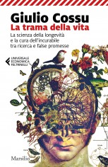 La trama della vita. La scienza della longevità e la cura...