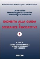 Idoneità alla guida e sostanze psicoattive. Linee guida metodologiche-accertative criteriologico-valutative. Ediz. italiana e