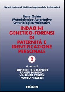 Linee guida metodologico-accertative criteriologico-valutative. Indagini generico-forensi di paternità e...