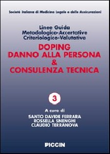 Linee guida metodologico-accertative criteriologico-valutative. Doping, danno alla persona & consulenza tecnica