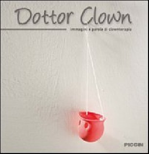Dottor Clown. Immagini e parole di clownterapia