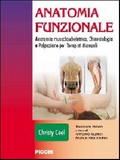 Anatomia funzionale. Anatomia muscoloscheletrica, chinesiologia e palpazione per terapisti manuali