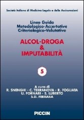 Alcol-droga & imputabilità. Linee guida...