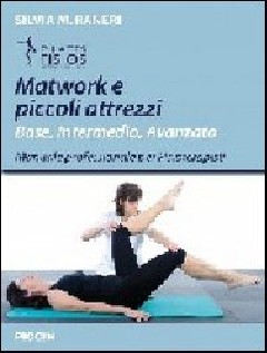 Matwork e piccoli attrezzi. Base, intermedio, avanzato. Manuale professionale per fisioterapisti