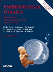 Embriologia umana. Morfogenesi, processi molecolari,...