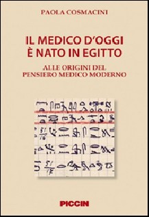 Il medico d'oggi è nato in Egitto. Alle origini del pensiero medico moderno