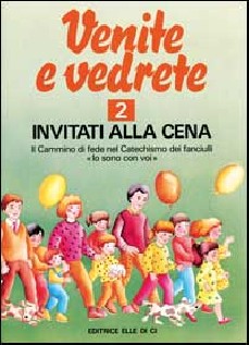 Venite e vedrete. Albo attivo per il catechismo dei fanciulli «Io sono con voi». Vol. 2: Invitati alla cena