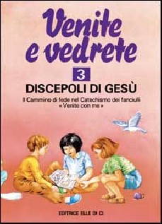 Venite e vedrete. Albo attivo per il catechismo dei fanciulli «Venite con me». Vol. 3