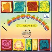 L'arcobaleno. Canzoni per crescere. Con CD Audio