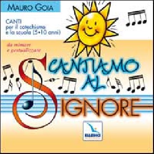 Cantiamo al Signore. Canti per il catechismo e la scuola (5-10 anni) da mimare e gestualizzare. Con CD Audio
