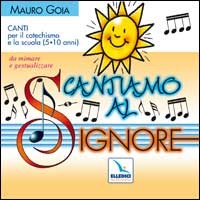 Cantiamo al Signore. Canti per il catechismo e la scuola (5-10 anni) da mimare e gestualizzare. Con CD Audio