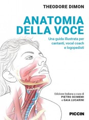 Anatomia della voce. Una guida illustrata per cantanti,...