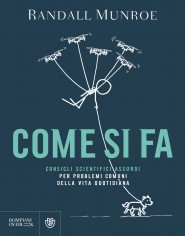 Come si fa. Consigli scientifici assurdi per problemi...