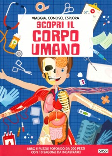 Scopri il corpo umano. Viaggia, conosci, esplora. Con puzzle