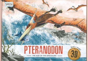 The age of dinosaurs. 3D pteranodon. Ediz. a colori. Con...