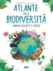L'atlante della biodiversità. Animali insoliti e curiosi