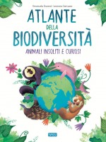 L'atlante della biodiversità. Animali insoliti e curiosi