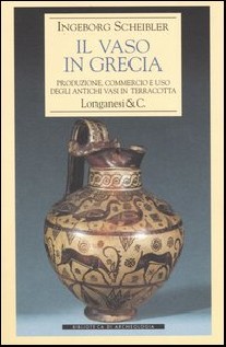 Il vaso in Grecia. Produzione, commercio e uso degli antichi vasi in terracotta