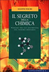 Il segreto della chimica. Viaggio tra gli «elementi» del...