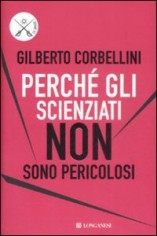 Perché gli scienziati non sono pericolosi. Scienza, etica...
