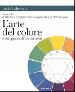 L'arte del colore. Guida pratica all'uso dei colori