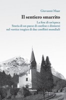 Il sentiero smarrito. La fine di un'epoca. Storia di un paese di confine e dintorni, nel vortice tragico di due conflitti mon