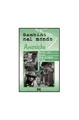Bambini nel mondo. Americhe, Brasile, Ande, Guatemala,...