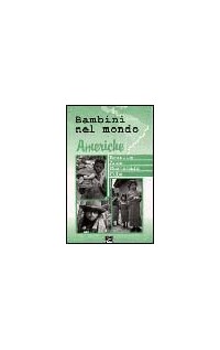Bambini nel mondo. Americhe, Brasile, Ande, Guatemala, Cuba. Con videocassetta