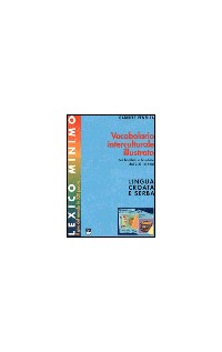 Lexico minimo. Vocabolario interculturale illustrato. Per bambini e bambine dai 2 ai 14 anni. Ediz. croata e serba