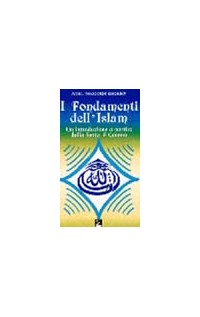I fondamenti dell'Islam. Un'introduzione a partire dalla fonte: il Corano