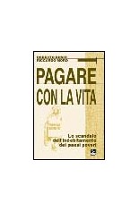 Pagare con la vita. Lo scandalo dell'indebitamento dei...