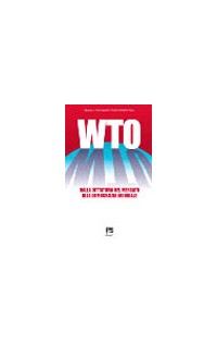 WTO. Dalla dittatura del mercato alla democrazia mondiale