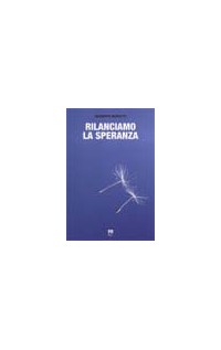 Rilanciamo la speranza. Esperienze di incontro tra cristiani e musulmani