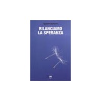 Rilanciamo la speranza. Esperienze di incontro tra cristiani e musulmani
