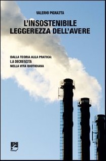 L'insostenibile leggerezza dell'avere. Dalla teoria alla pratica: la decrescita nella vita quotidiana